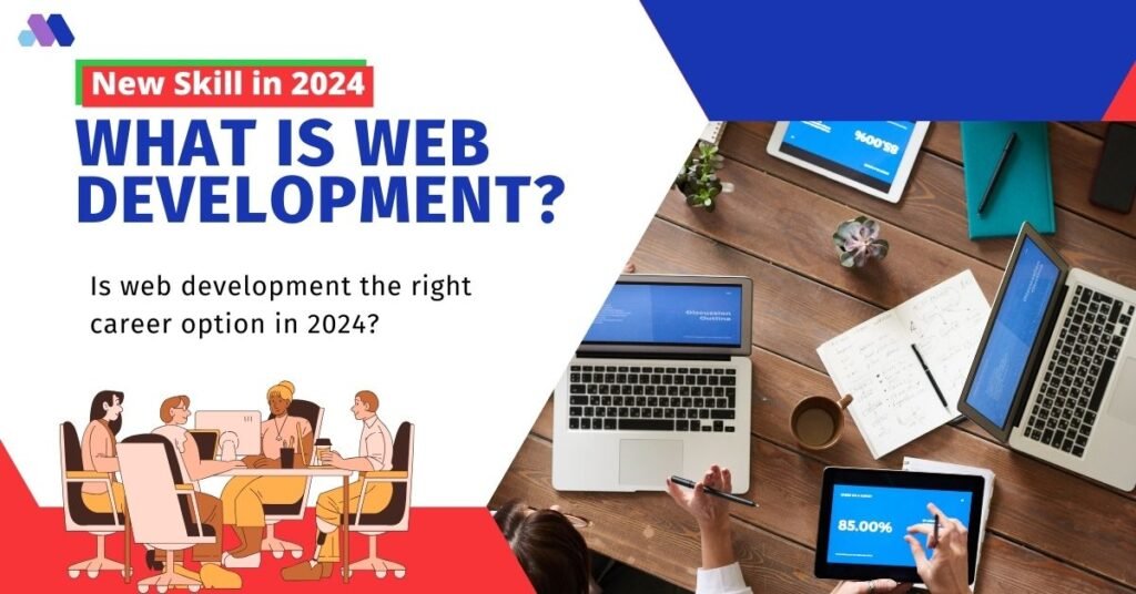 What is Web Development Is web development the right career option in 2024