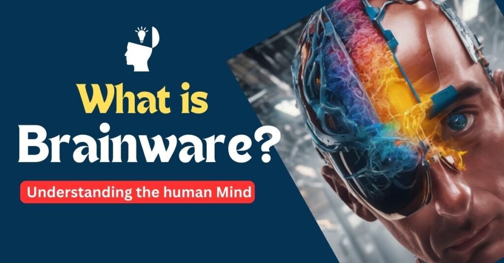 What is Brainware? Understanding The Human Mind